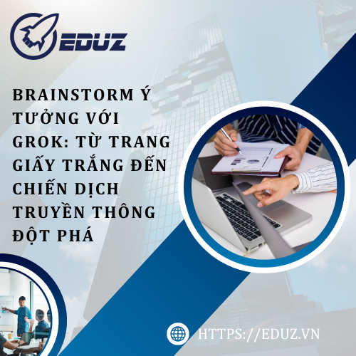 Brainstorm Ý Tưởng Với Grok: Từ Trang Giấy Trắng Đến Chiến Dịch Truyền Thông Đột Phá